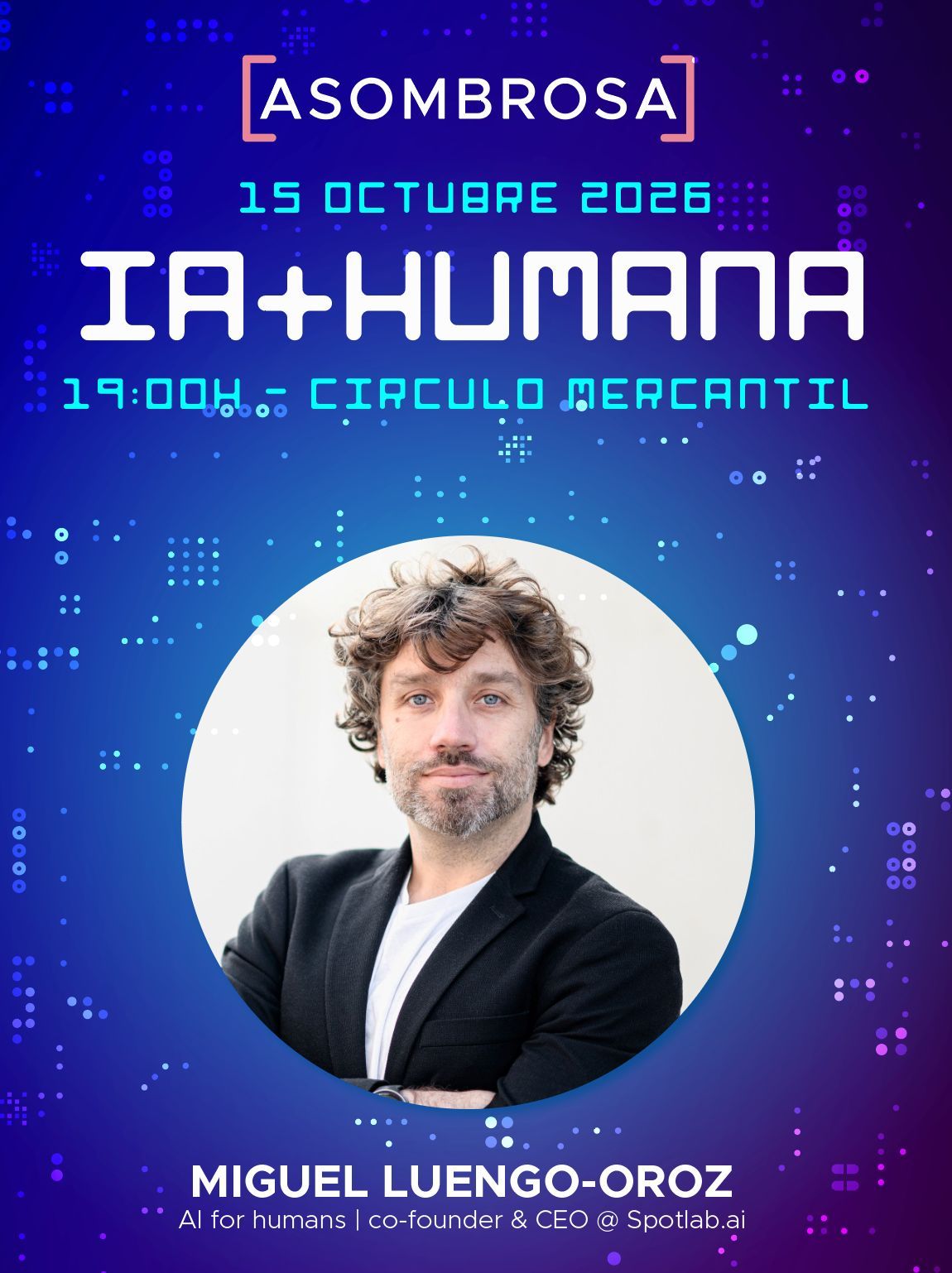 Dr. Miguel Luengo Oroz — IA + Humana